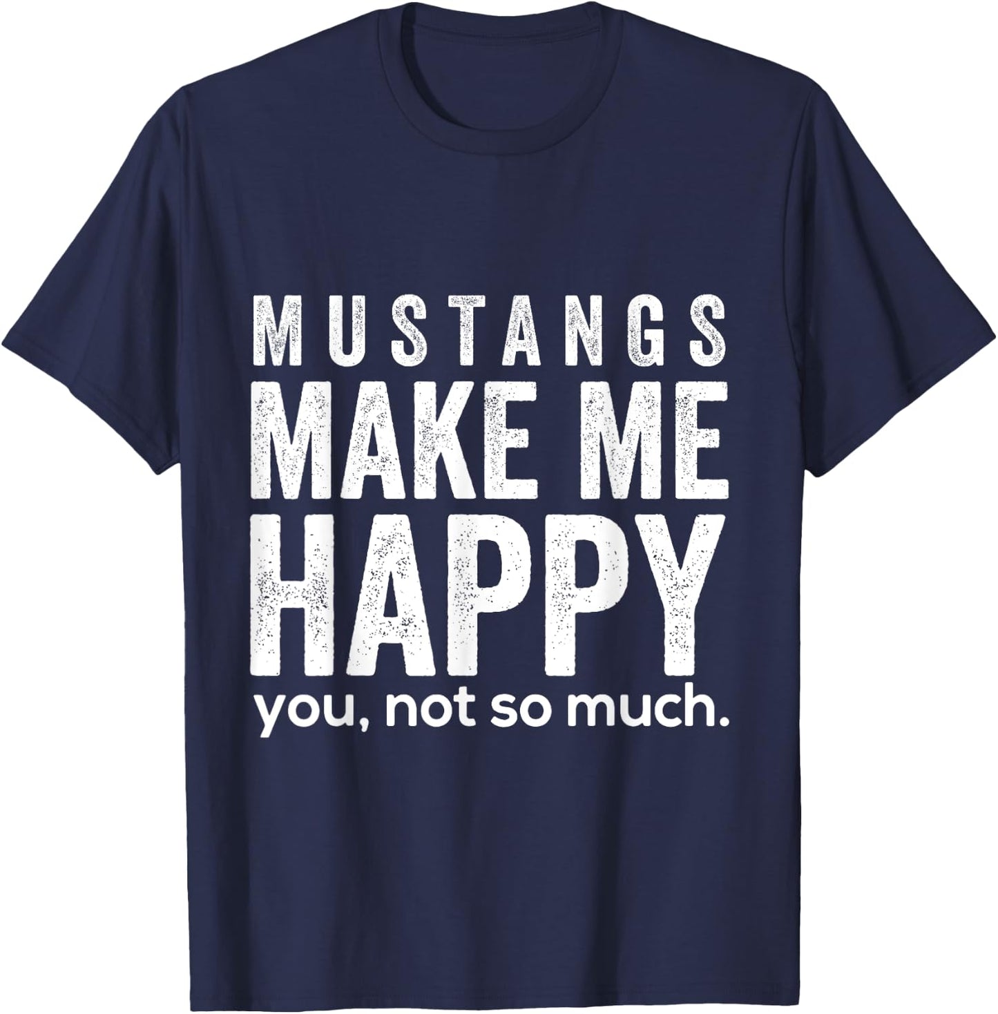 Mustangs machen mich glücklich du nicht so sehr lustige T-Shirt - T-Shirt | Navy