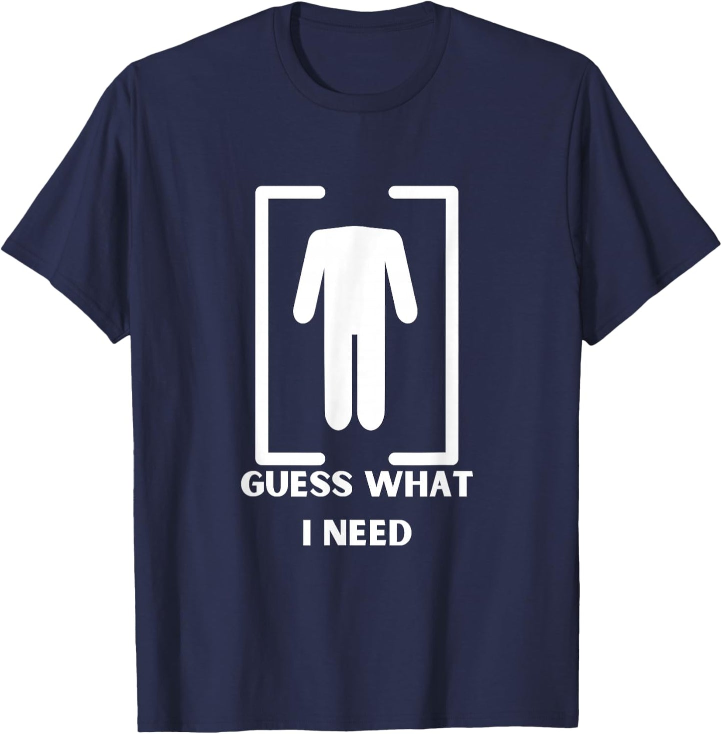 Guess What I Need Headless Funny Black Modern T-Shirt - T-Shirt | Navy
