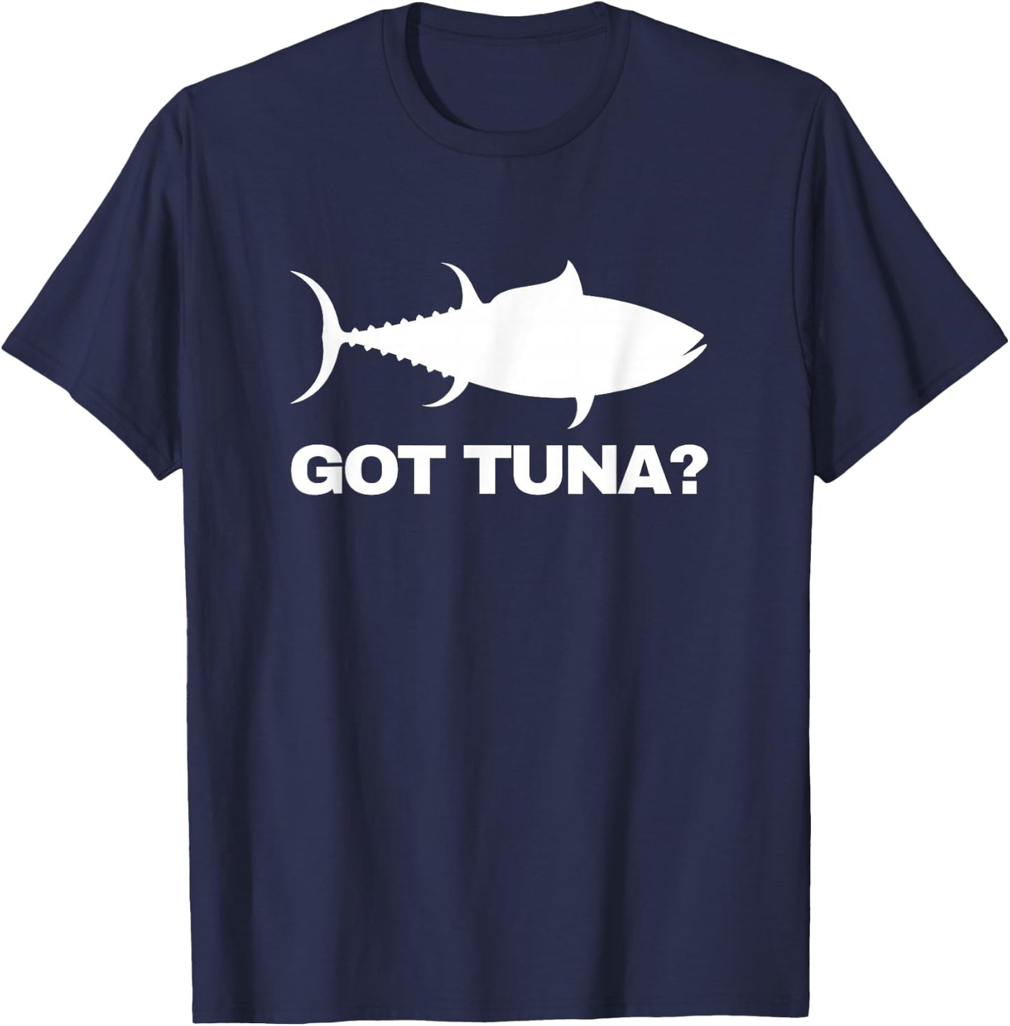 Tuna Fish Lover Gift - Got Tuna? Funny Fishing T-Shirt - T-Shirt | Navy