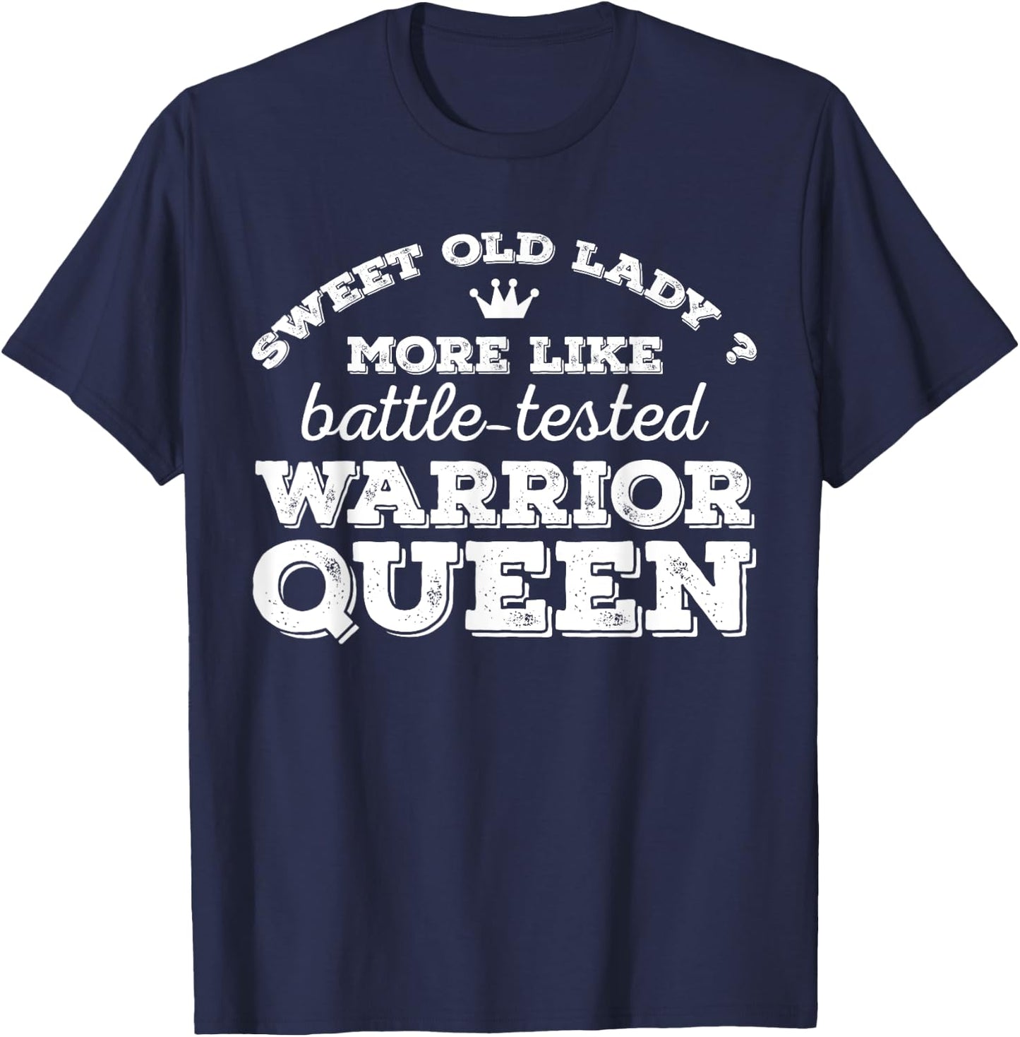 Sweet old lady more like battle-tested warrior queen Vintage T-Shirt - T-Shirt | Navy