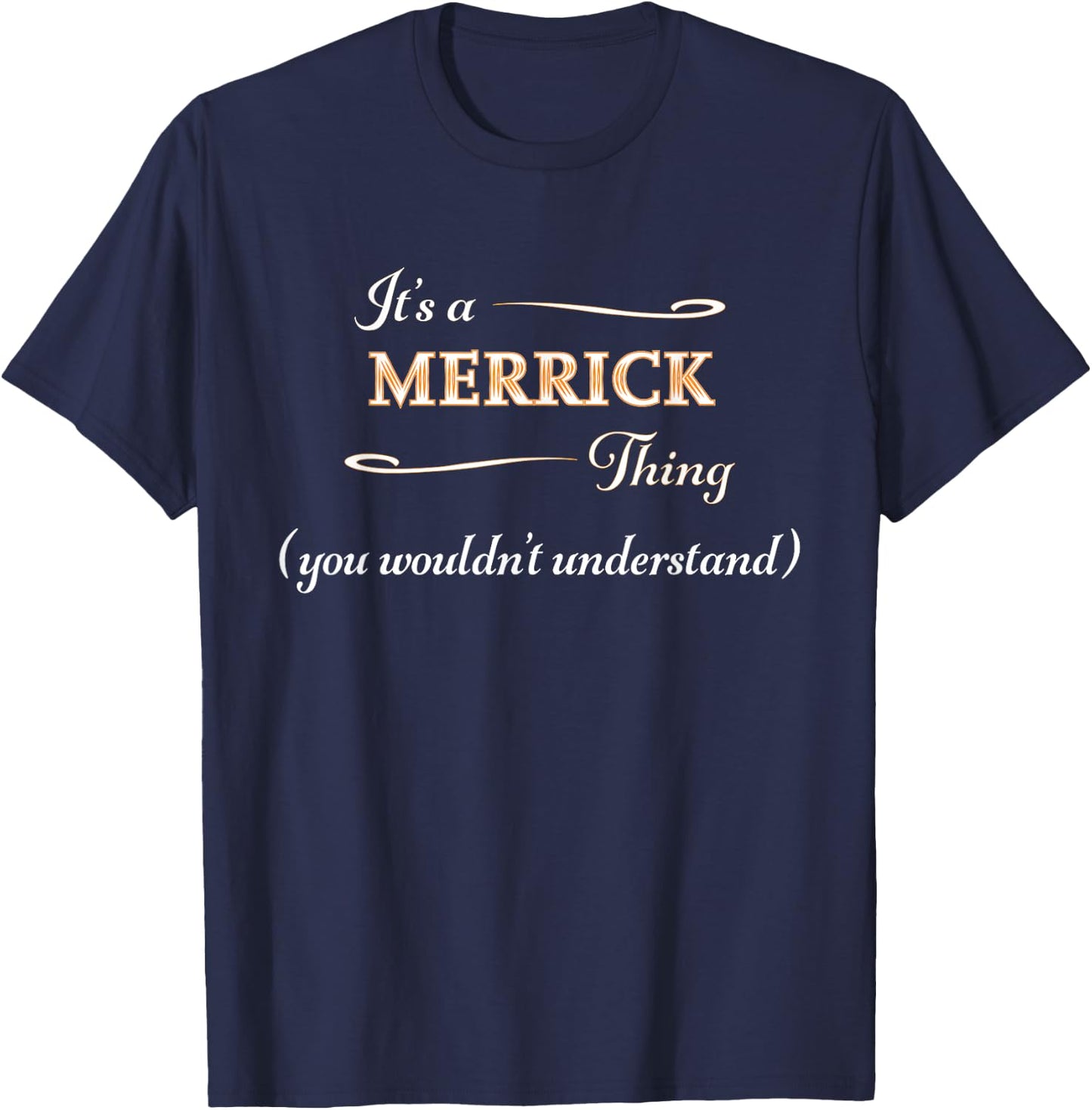 It's a MERRICK Thing, You Wouldn't Understand | Name Gift T-Shirt - T-Shirt | Navy
