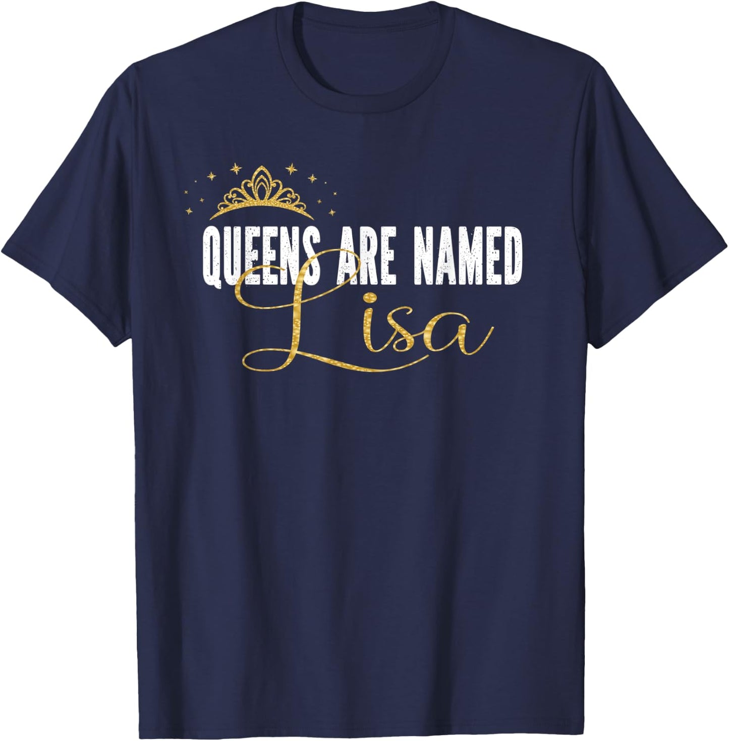 Queens Are Named Lisa Personalized First Name Girl T-Shirt - T-Shirt | Navy