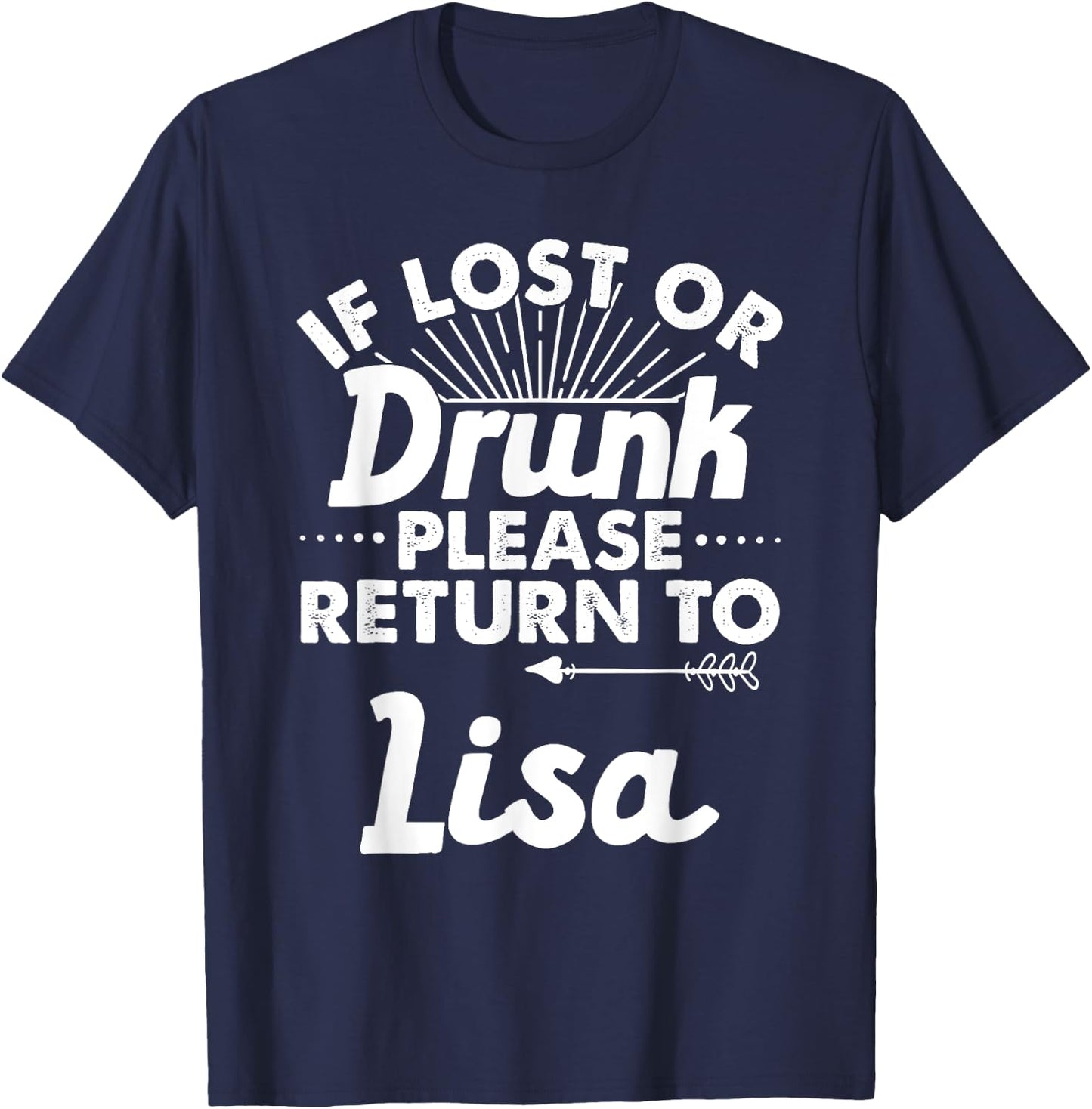 If Lost Or Drunk Please Return To LISA Gift Name Women T-Shirt - T-Shirt | Navy