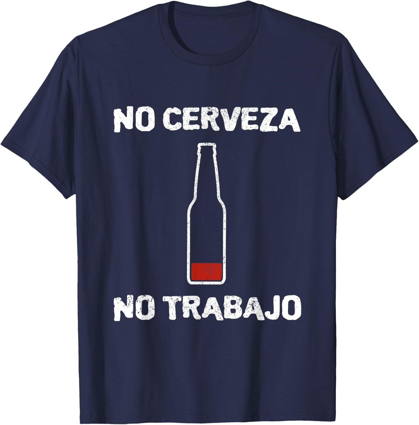 No Cerveza No Trabajo Camiseta Funny No Beer No Work Spanish T-Shirt - T-Shirt | Navy