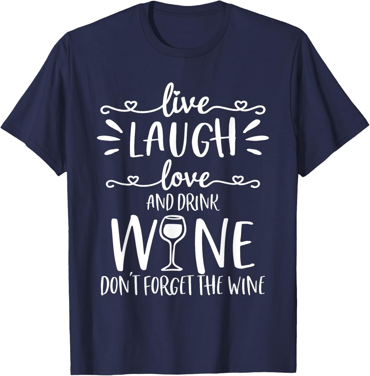 Live Laugh Love Wine Lover Gifts Funny Drinking Drink Humor T-Shirt - T-Shirt | Navy