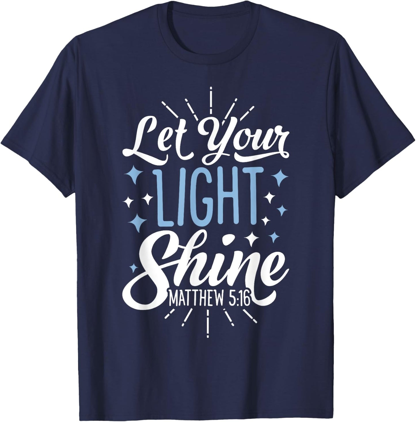 Let Your Light Shine Christian Men Women Religious Gifts T-Shirt - T-Shirt | Navy