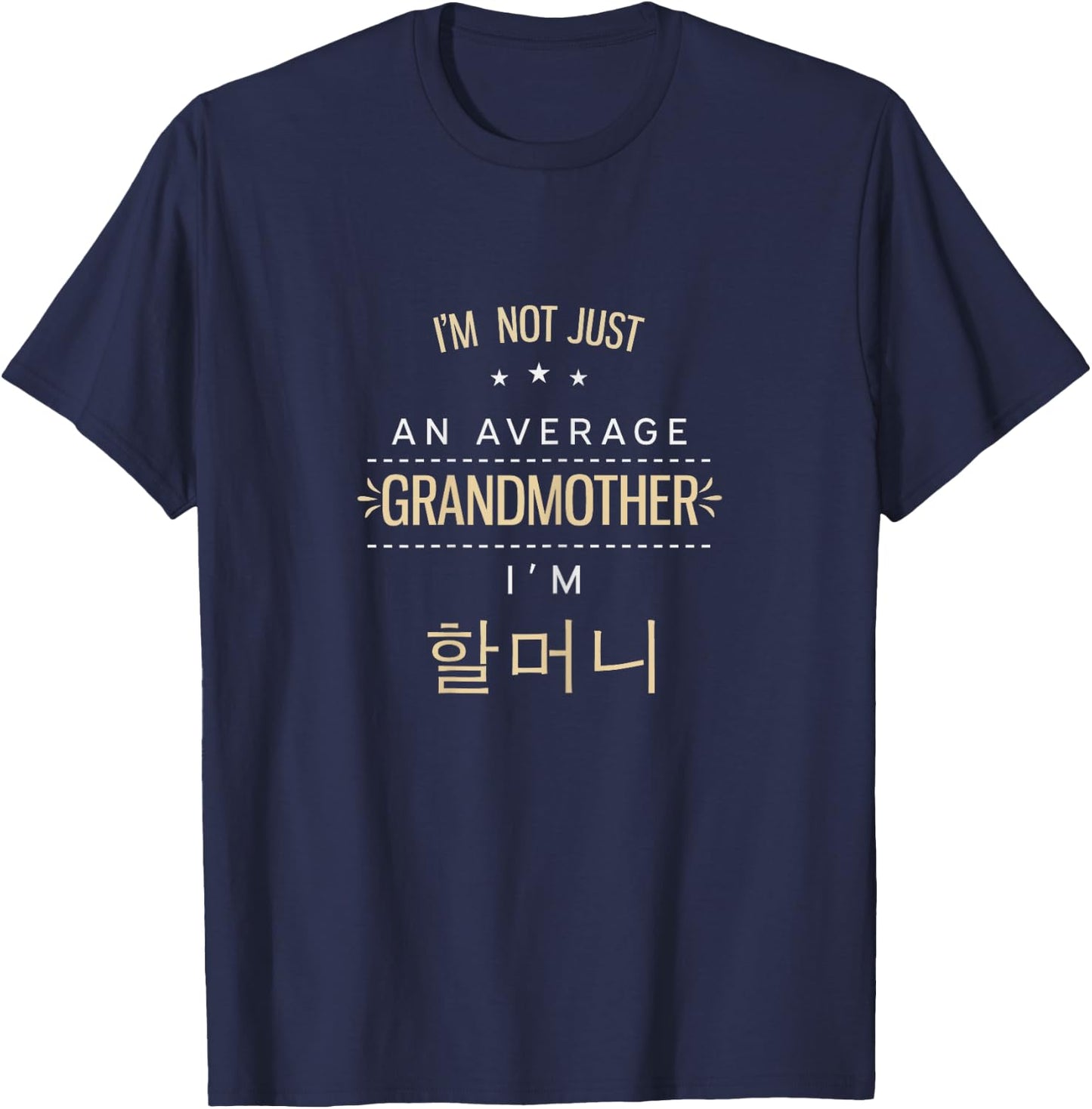 Not An Average Grandmother Korean Gifts For Halmeoni Grandma T-Shirt - T-Shirt | Navy
