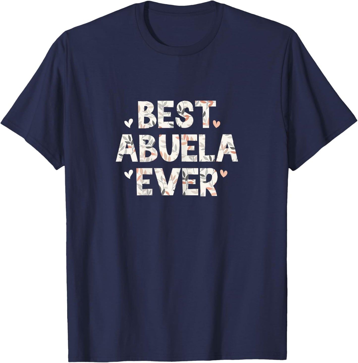 Best Abuela Ever Floral Family Love Hearts T-Shirt - T-Shirt | Navy