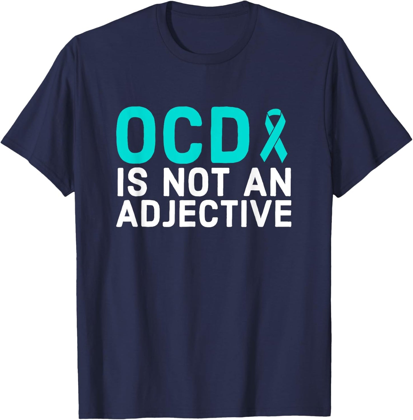OCD Is Not An Adjective - OCD Awareness T-Shirt - T-Shirt | Navy