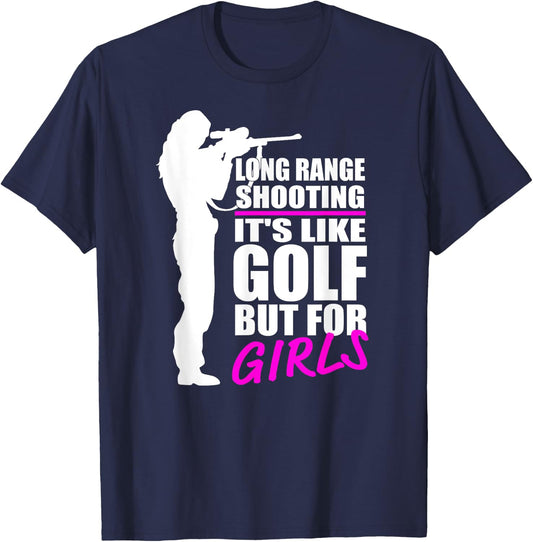 Long Range Shooting - It's Like Golf But For Girls- Gun Girl T-Shirt - T-Shirt | Navy