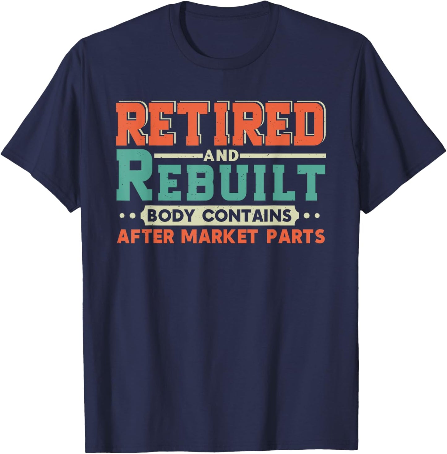 Retired And Rebuilt Body Contains Aftermarket Parts Titanium T-Shirt - T-Shirt | Navy