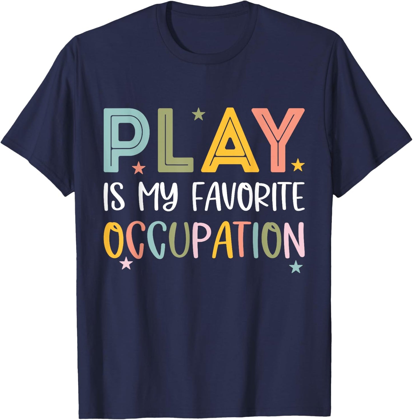 Play Is My Favorite Occupation Cool Occupational Therapy T-Shirt - T-Shirt | Navy