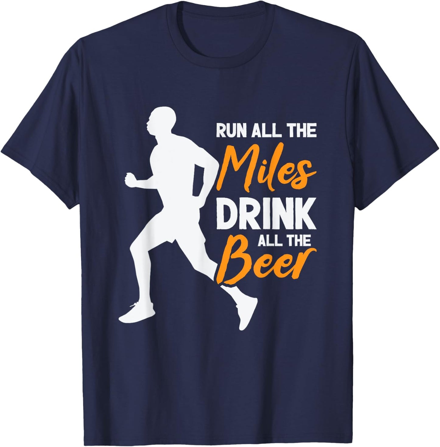 Run All The Miles Drink All The Beer Marathon Running Runner T-Shirt - T-Shirt | Navy