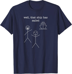 Well, that ship has sailed. Funny Idiom Stick Figures & Boat T-Shirt - T-Shirt | Navy