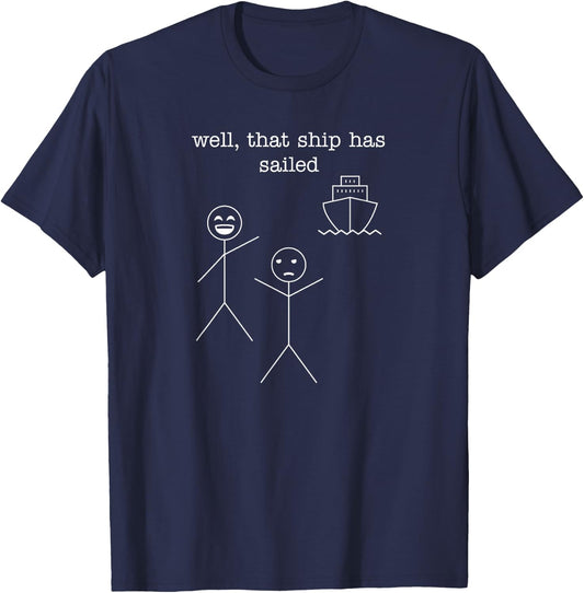 Well, that ship has sailed. Funny Idiom Stick Figures & Boat T-Shirt - T-Shirt | Navy