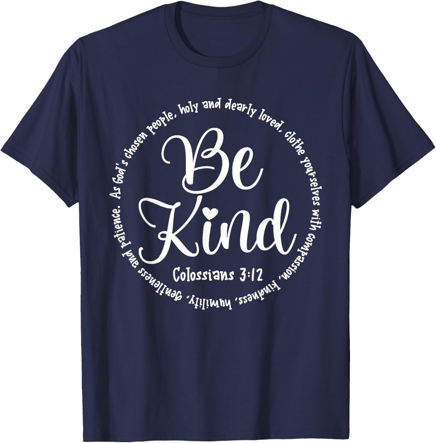 Be Kind Colossians 3:12 Kindness Bible Verse T-Shirt - T-Shirt | Navy