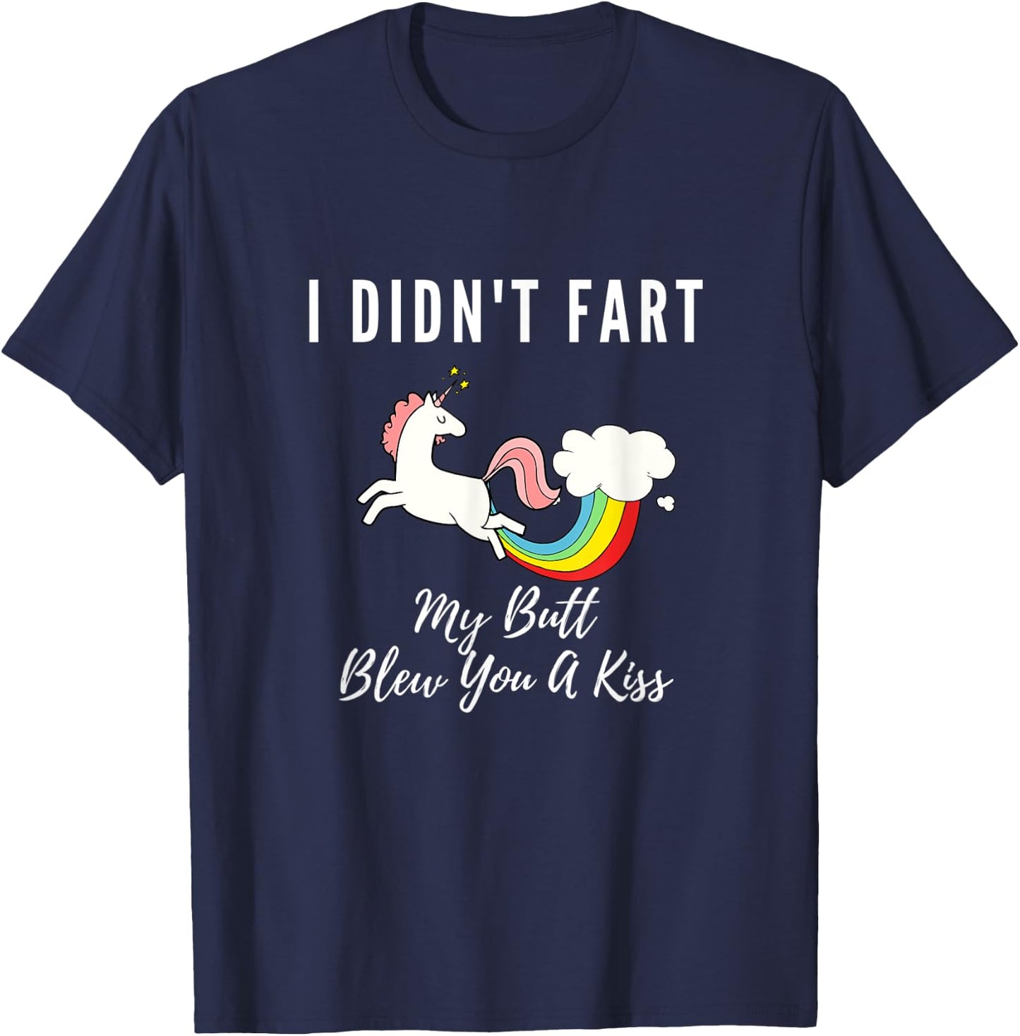 Funny I Didn't Fart My Butt Blew You A Kiss Unicorn Gift Kid T-Shirt - T-Shirt | Navy