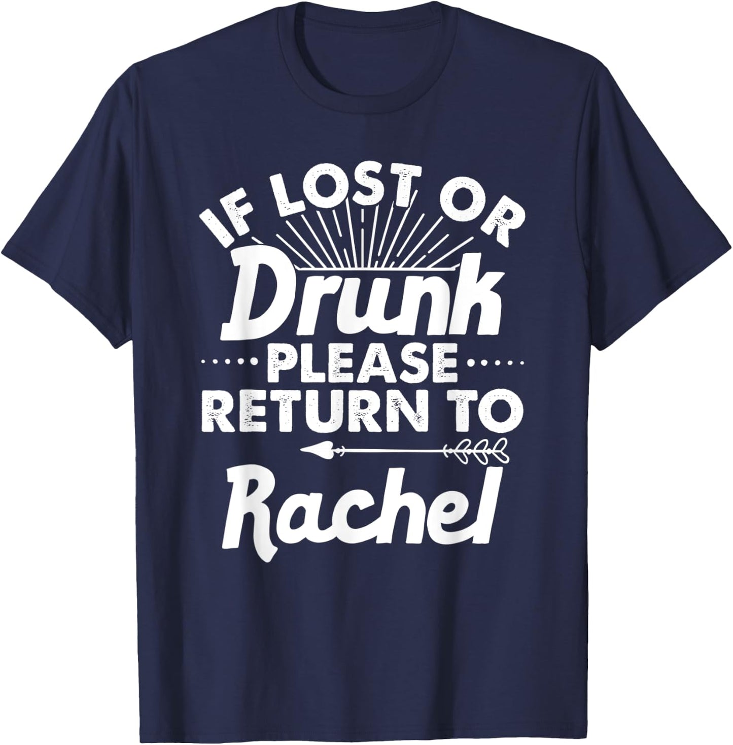 If Lost Or Drunk Please Return To RACHEL Gift Name Women T-Shirt - T-Shirt | Navy