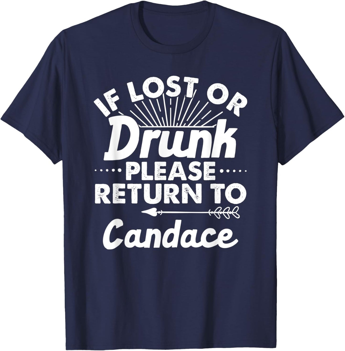 If Lost Or Drunk Please Return To CANDACE Gift Name Women T-Shirt - T-Shirt | Navy