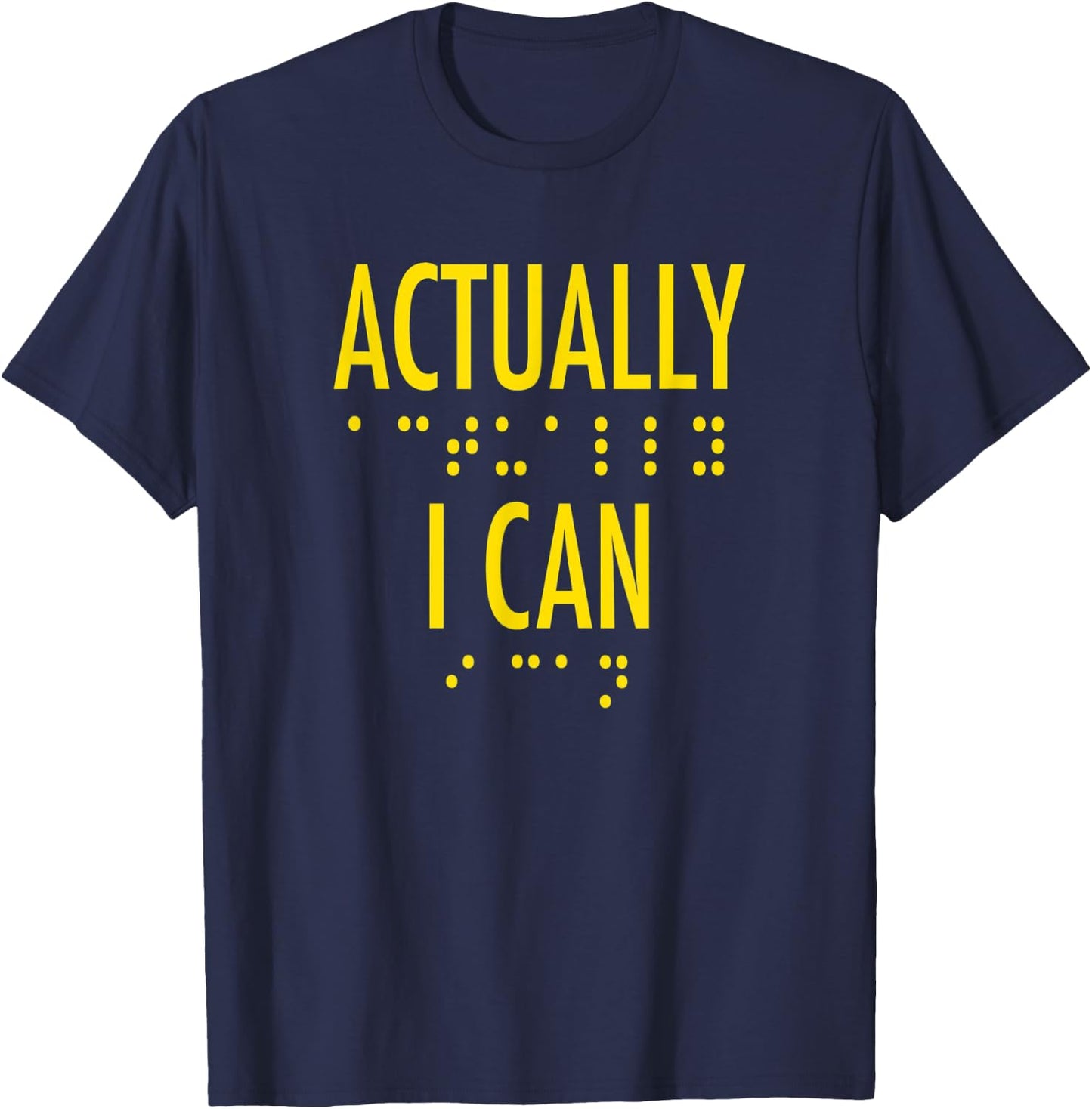 Actually I Can Bold Gold Lettering Motivational Braille T-Shirt - T-Shirt | Navy