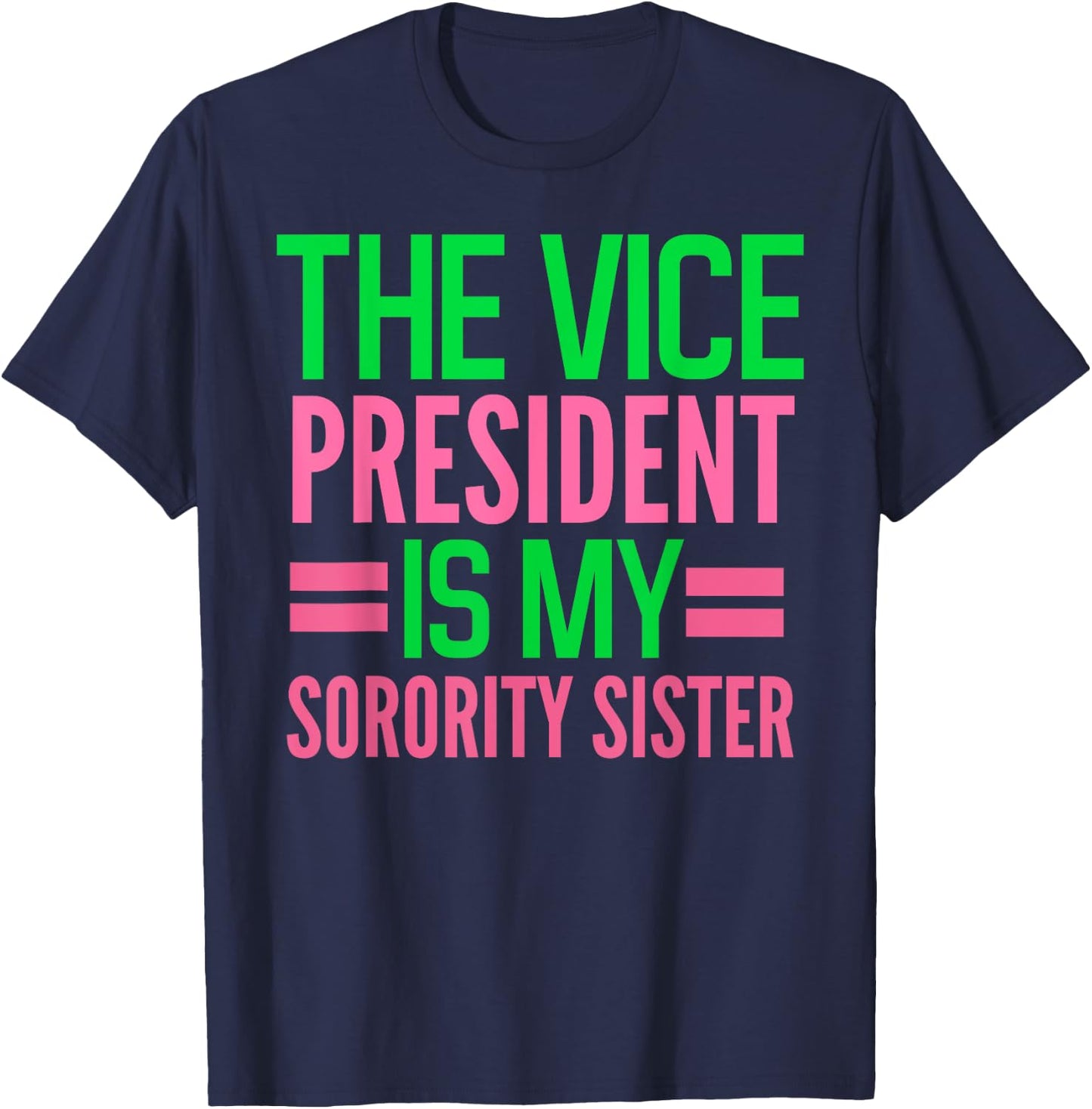girl's funny The Vice-President is my Sorority AKA-sorority T-Shirt - T-Shirt | Navy