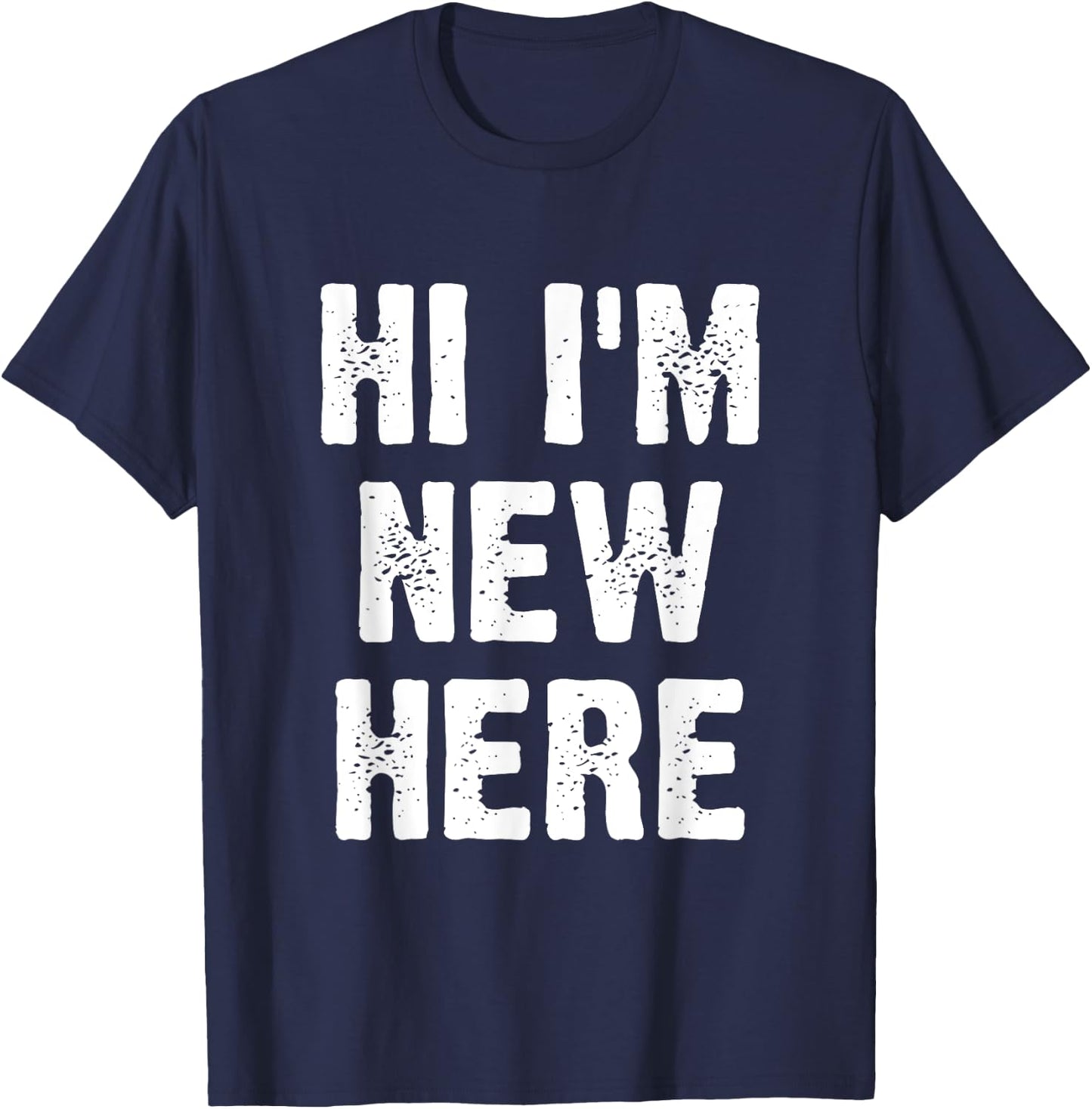 Hi I'm New Here T-Shirt - T-Shirt | Navy