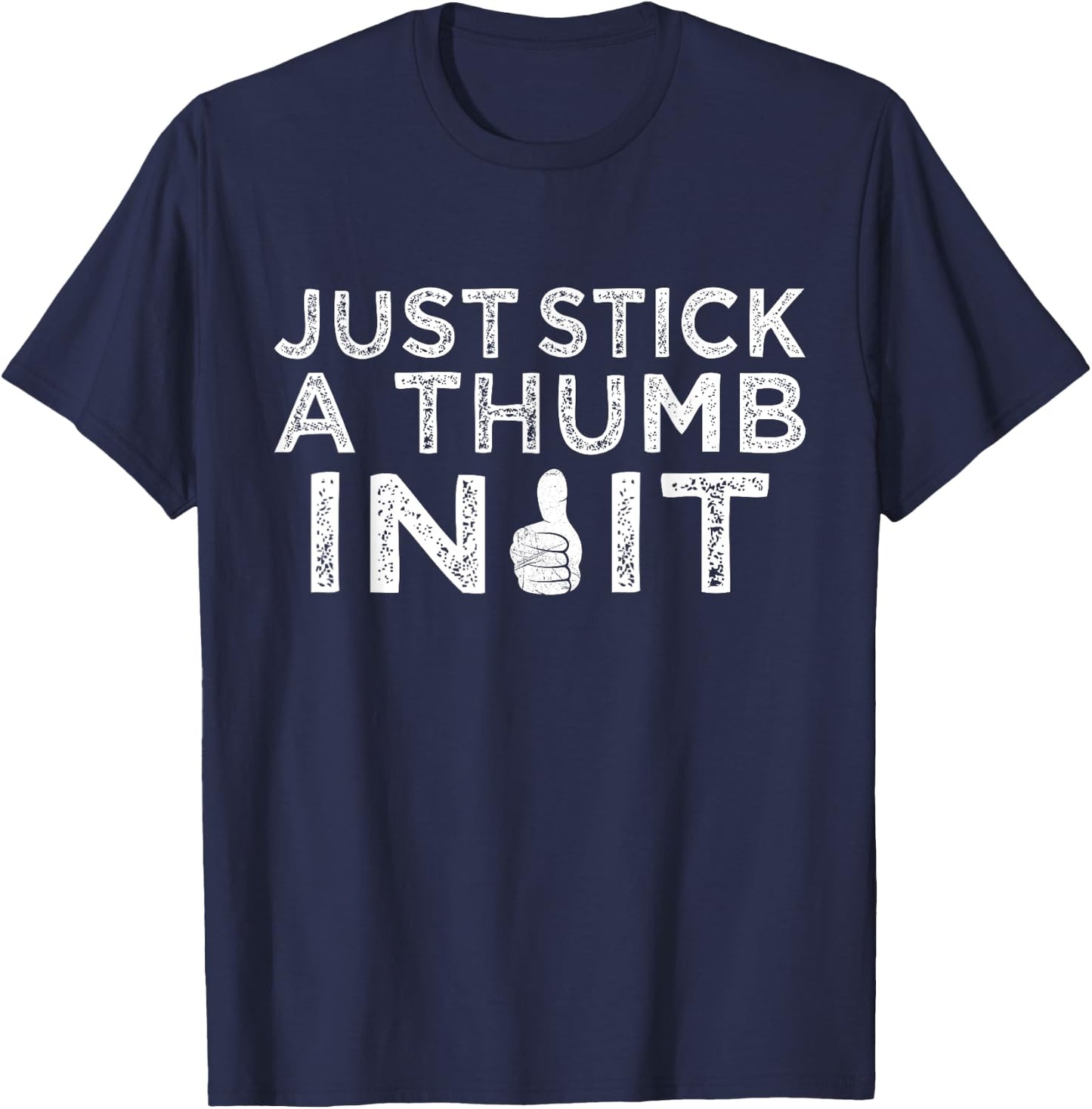 Just Stick A Thumb In It Funny Shooting Enthusiast T-Shirt - T-Shirt | Navy