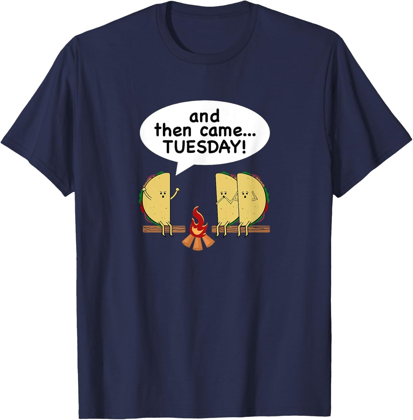 And Then Came...Tuesday! Funny Taco Tuesday T-Shirt - T-Shirt | Navy