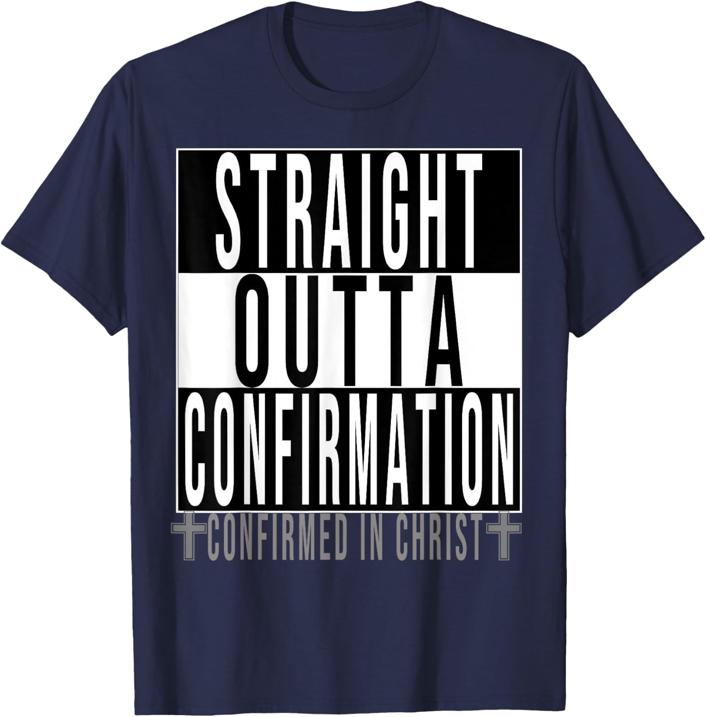 Straight Outta Confirmation Confirmed In Christ T-Shirt - T-Shirt | Navy