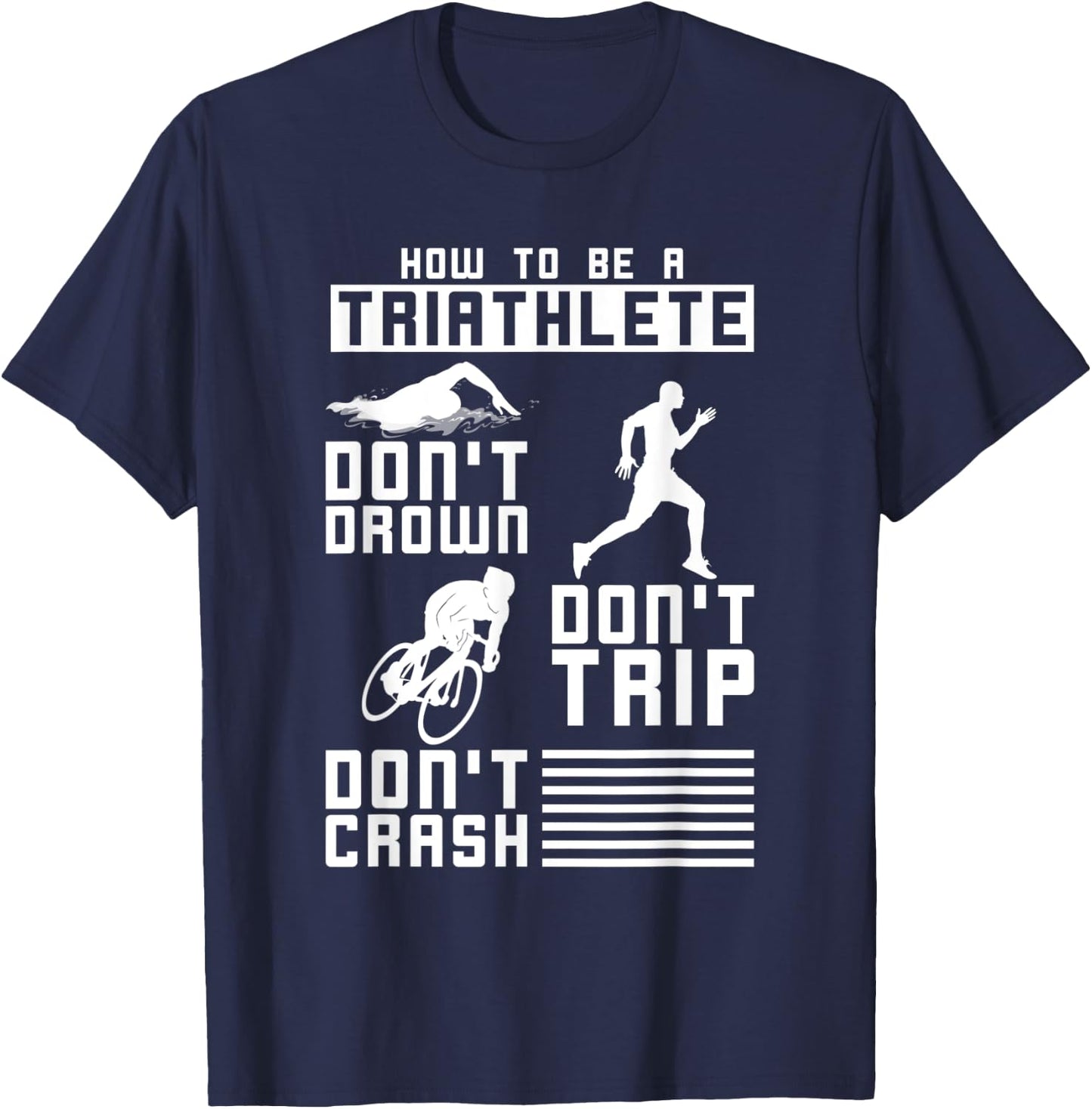Dont Drown Dont Trip Dont Crash Triathlon T-Shirt - T-Shirt | Navy