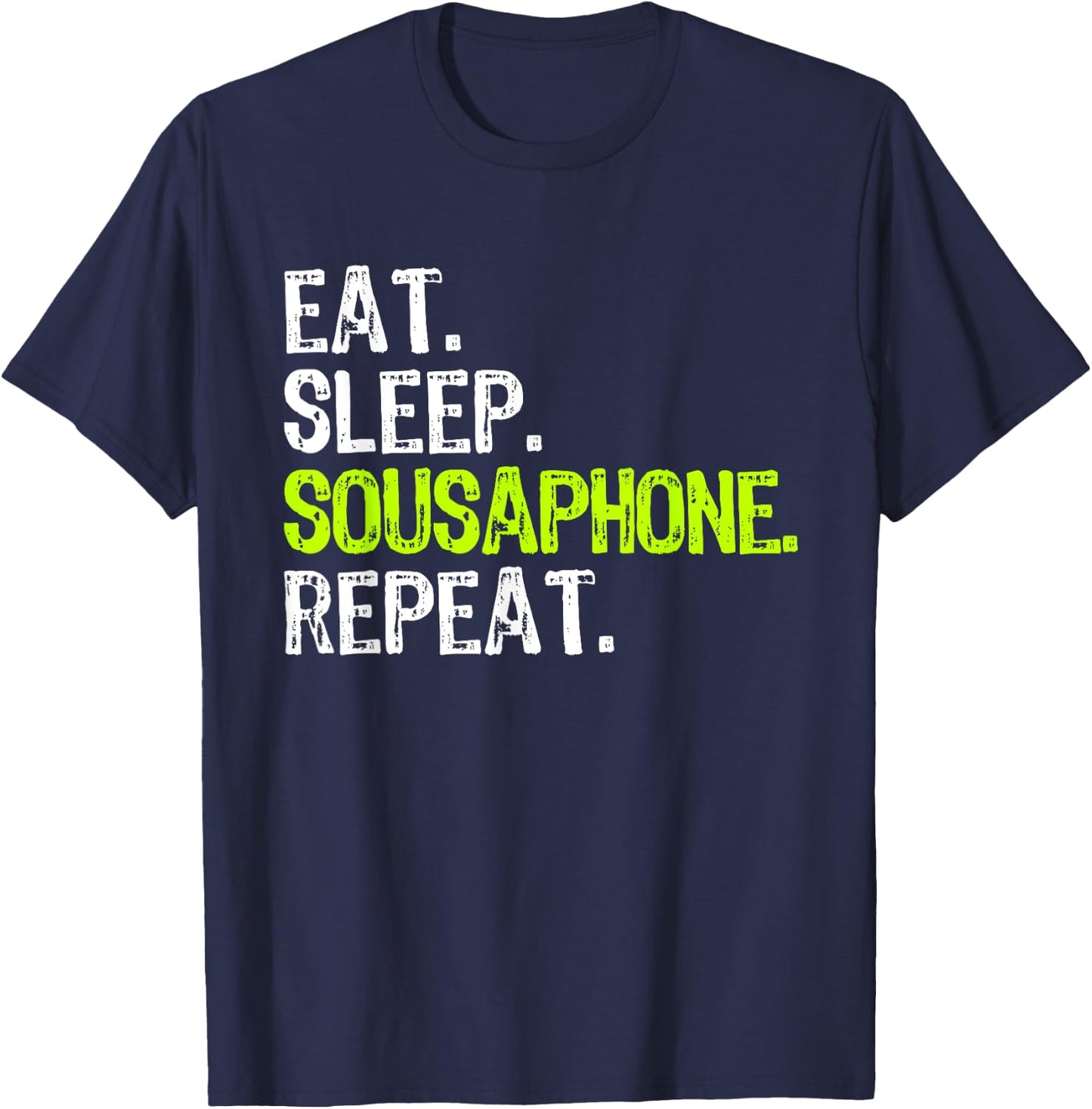 Eat Sleep Sousaphone Repeat Player Funny T-Shirt - T-Shirt | Navy