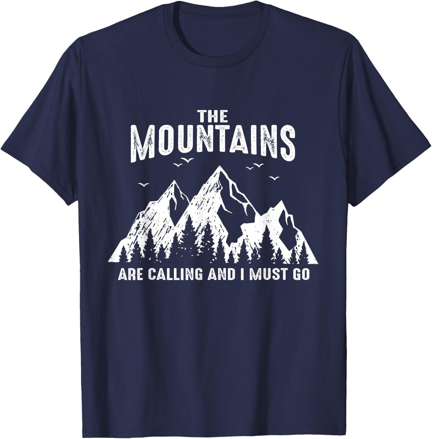 The Mountains Are Calling And I Must Go Outdoor Parks Hiking T-Shirt - T-Shirt | Navy