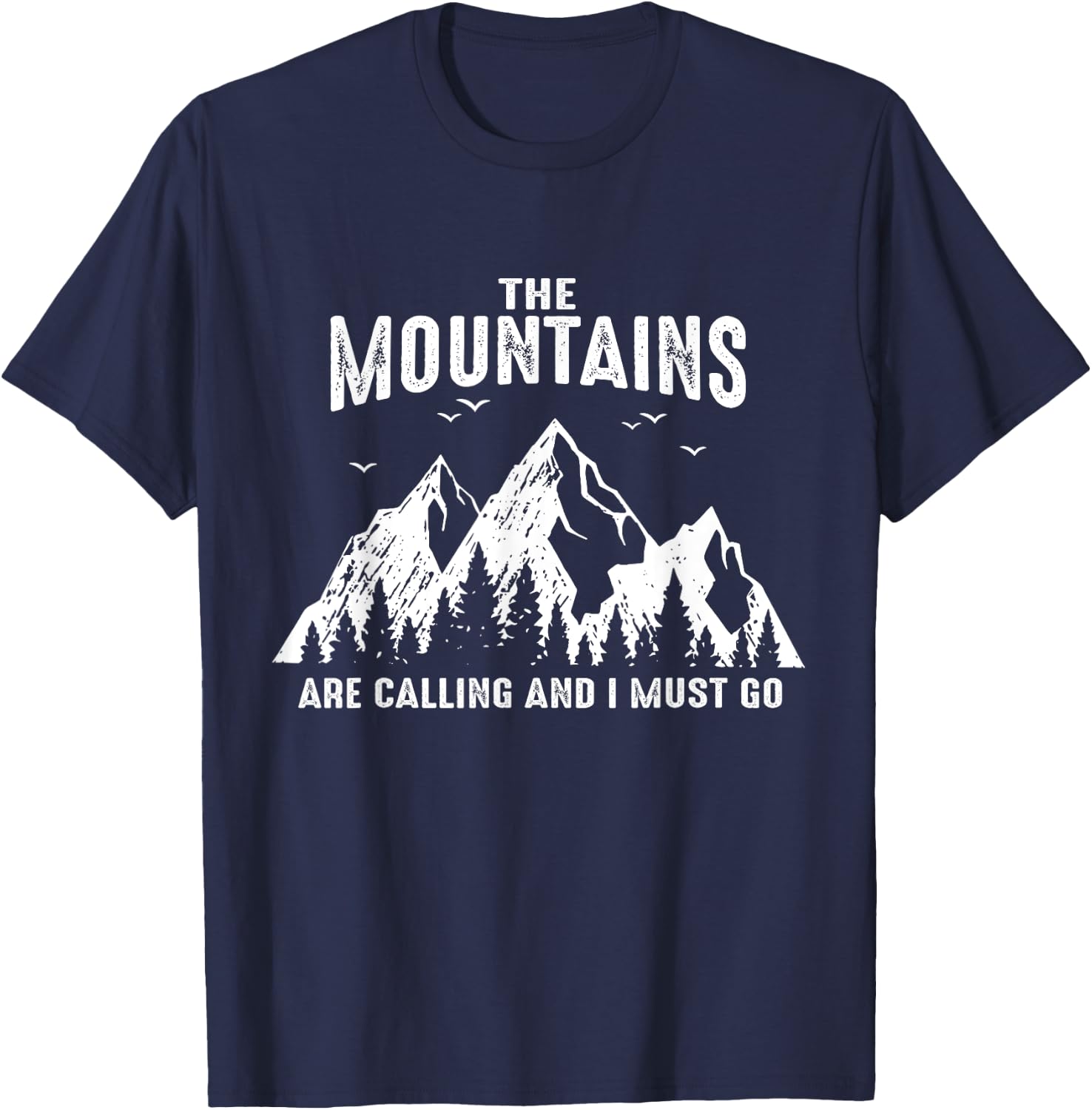 The Mountains Are Calling And I Must Go Outdoor Parks Hiking T-Shirt - T-Shirt | Navy