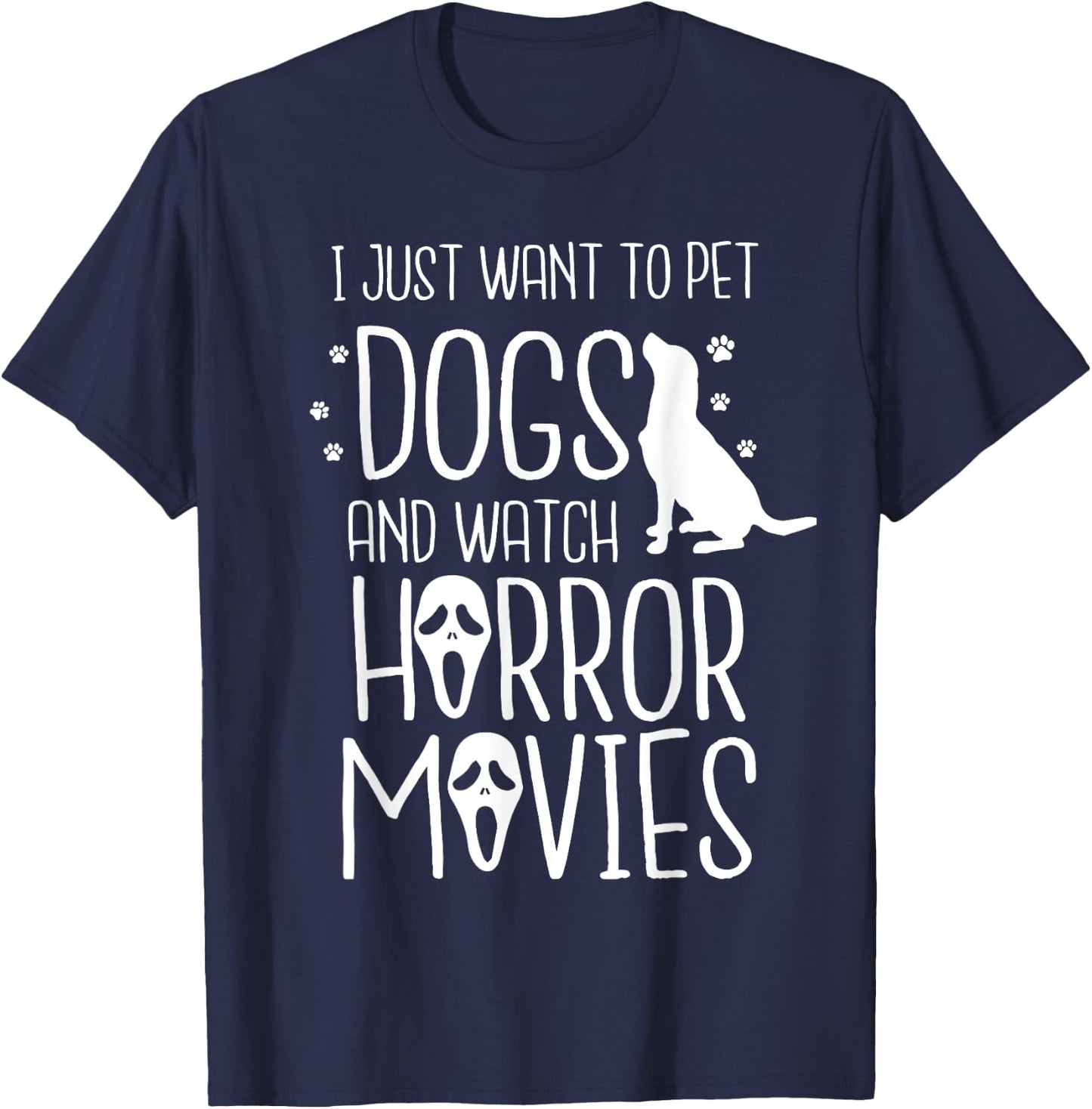I Just Want to Pet Dogs and Watch Horror - Halloween Dog Men Women Kids T-Shirt - T-Shirt | Navy
