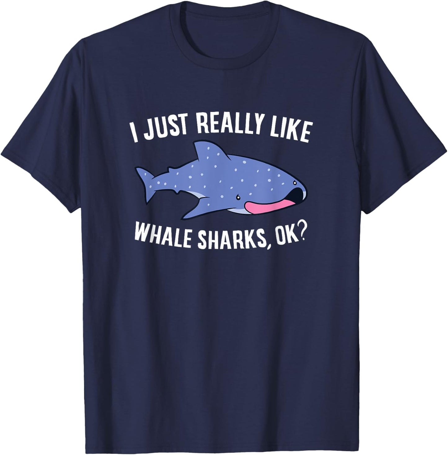 Cute Whale Shark I Just Really Like Whale Sharks T-Shirt - T-Shirt | Navy