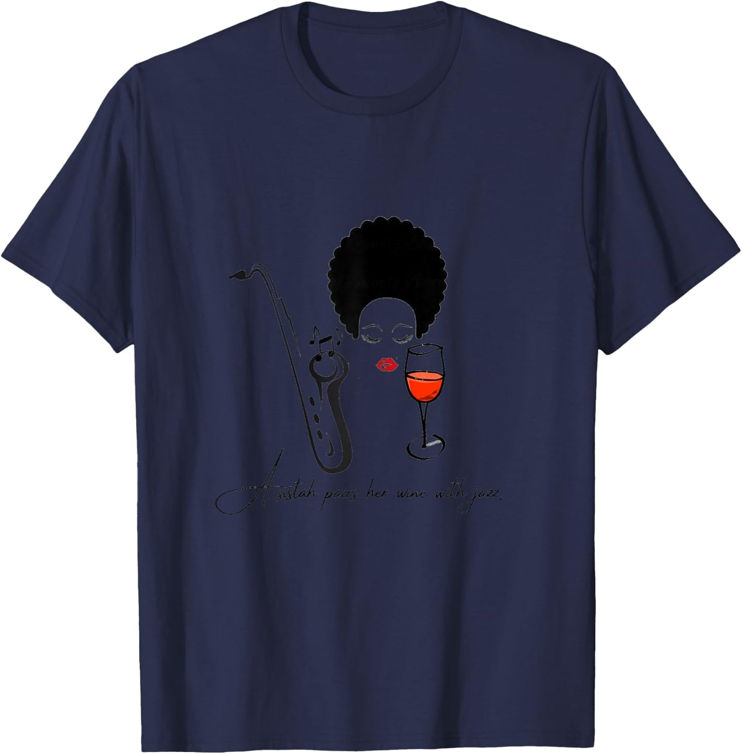 A sistah pairs her wine with jazz. T-Shirt - T-Shirt | Navy
