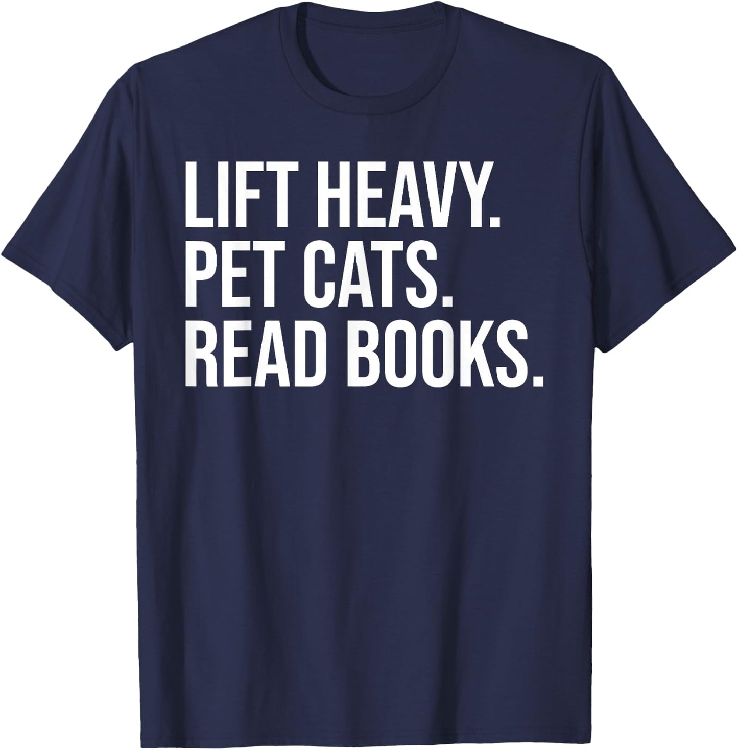 Lift Heavy Pet Cats Read Books Gym Workout Weight Lifter T-Shirt - T-Shirt | Navy