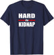 Hard to Kidnap T-Shirt - T-Shirt | Navy