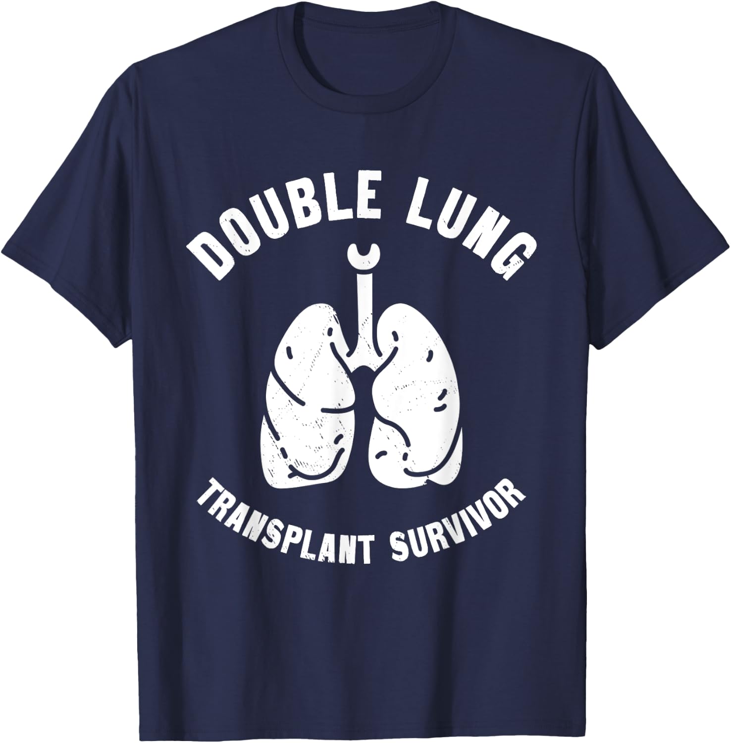 Double Lung Transplant Survivor Pulmonary Transplantation , Small, Black T-Shirt - T-Shirt | Navy