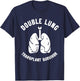 Double Lung Transplant Survivor Pulmonary Transplantation , Small, Black T-Shirt - T-Shirt | Navy