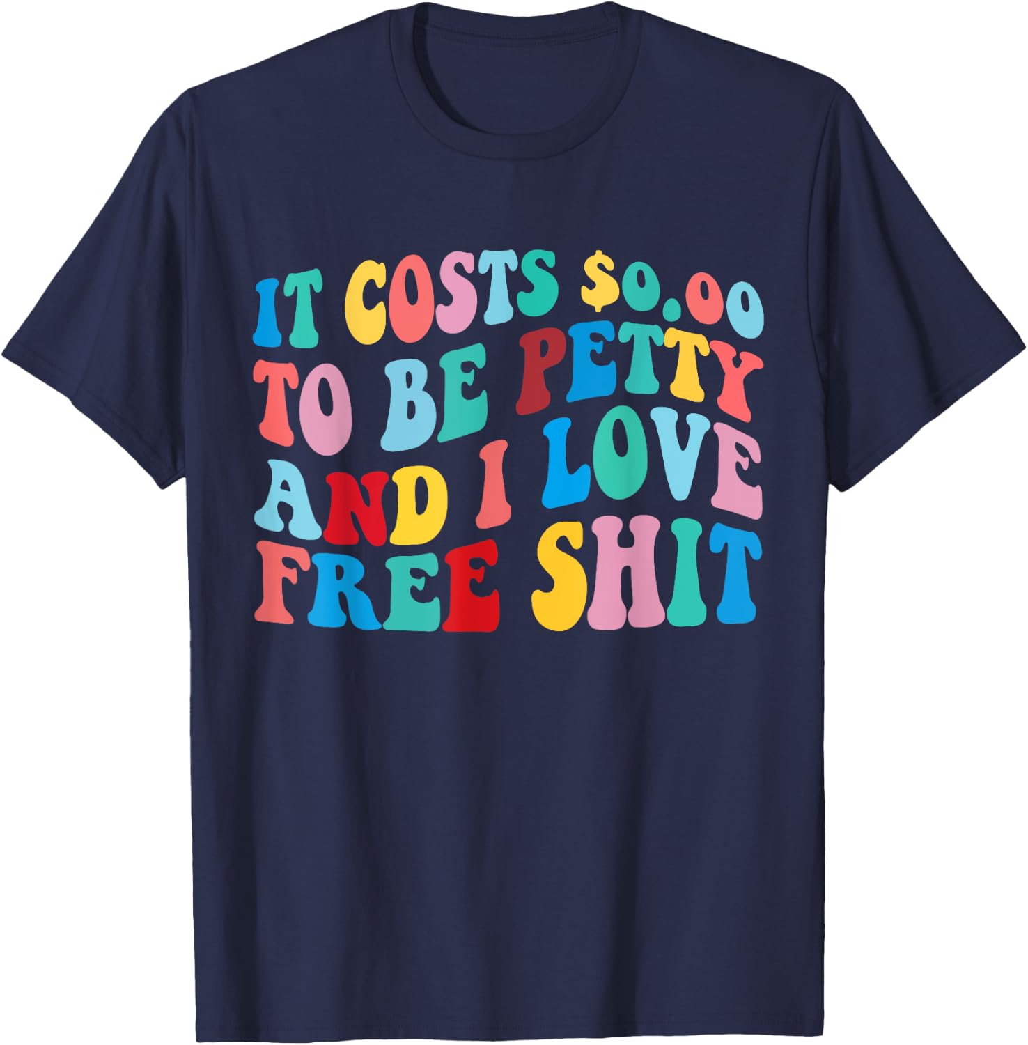 It Costs 0.00 To Be Petty And I Love Retro Groovy Design T-Shirt - T-Shirt | Navy