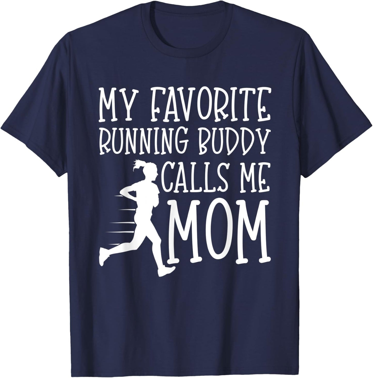 My favorite running buddy calls me Mom Runner Gift Mothers T-Shirt - T-Shirt | Navy