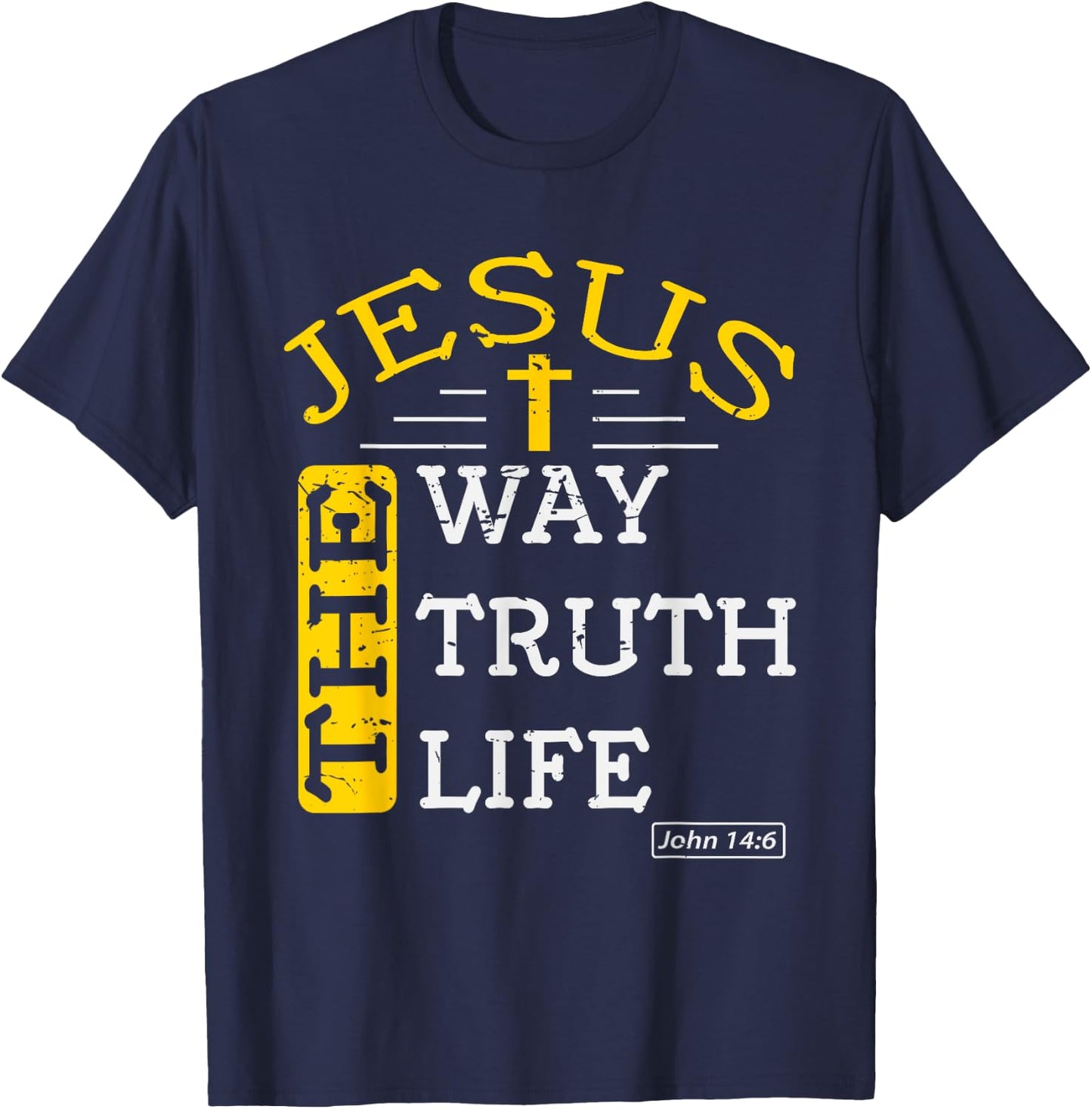 Jesus I am the way the truth and the life John 14:6 T-Shirt - T-Shirt | Navy