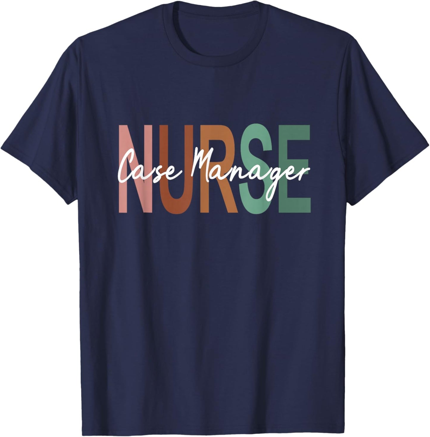 Nurse Case Manager Nursing Case Management Appreciation T-Shirt - T-Shirt | Navy