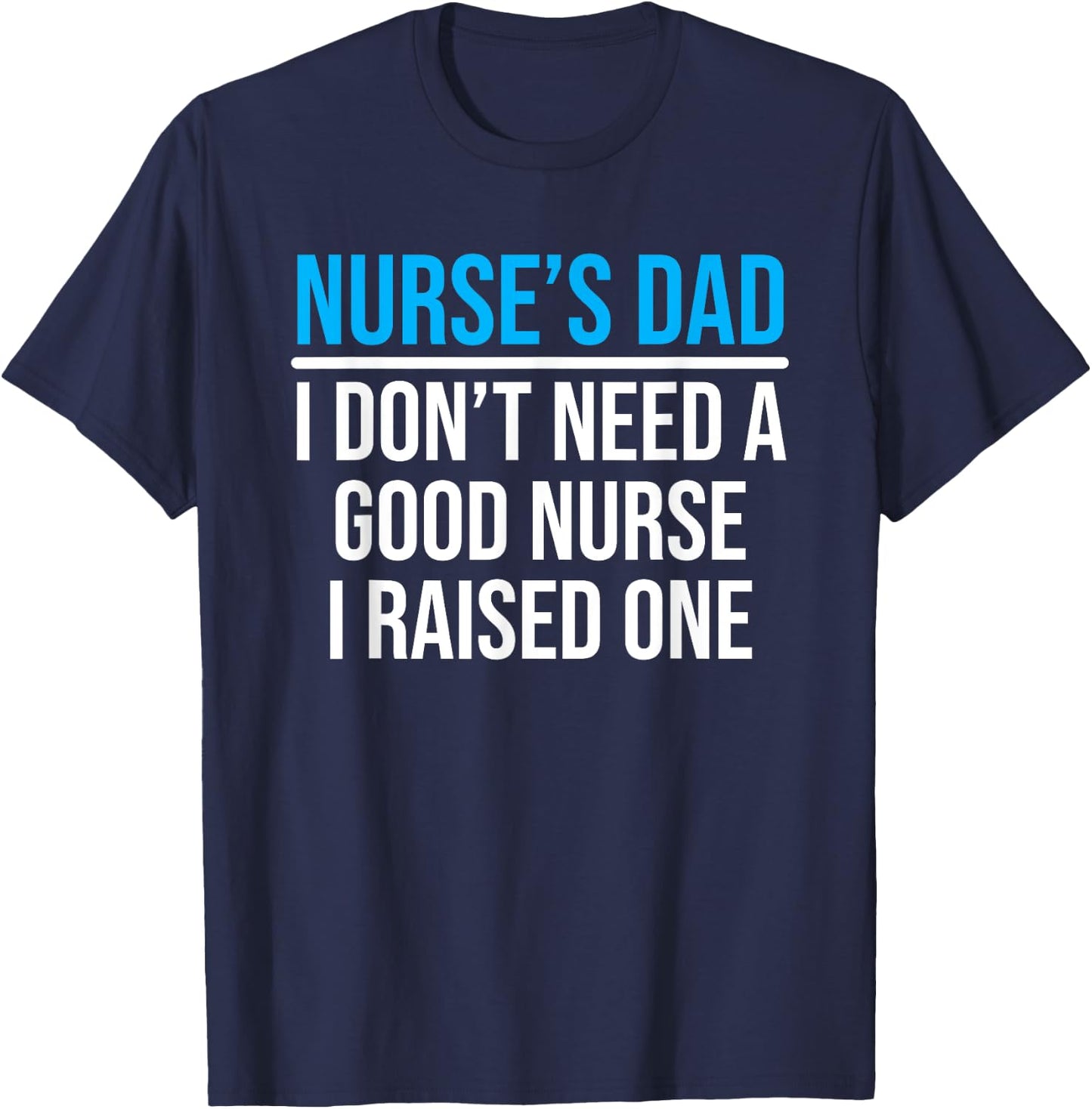 Nurse's Dad Father Nursing School Graduation T-Shirt - T-Shirt | Navy