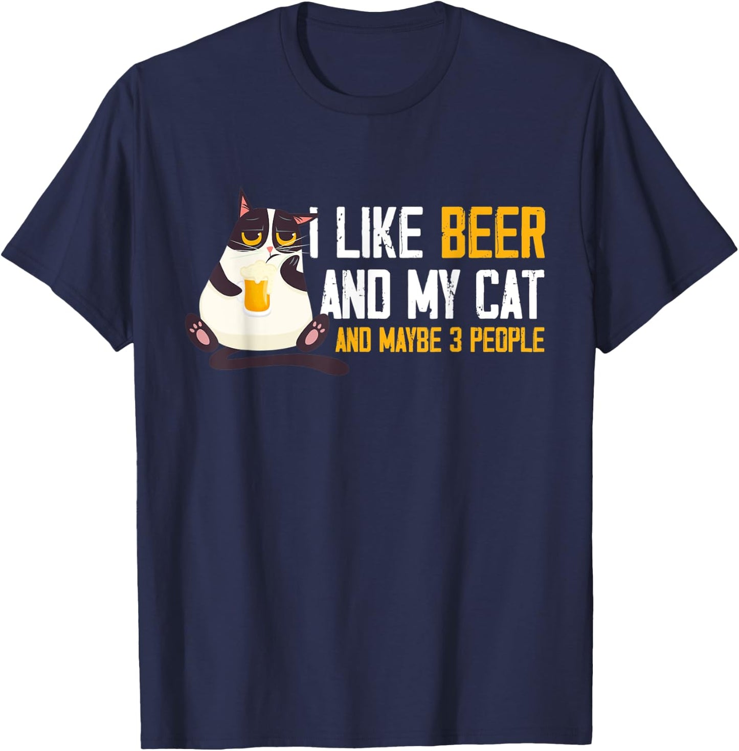 I Like Beer My Cat & Maybe 3 People Funny Beer & Cat Lover Men Women T-Shirt - T-Shirt | Navy