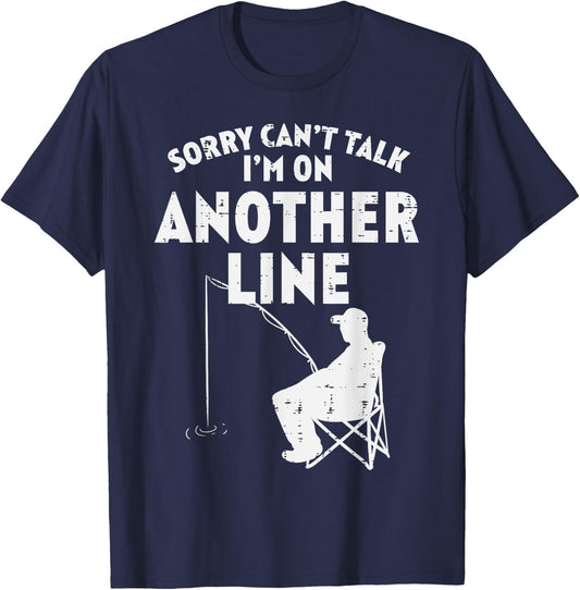 Sorry Cant Talk Another Line Funny Fishing Fisherman Angler T-Shirt - T-Shirt | Navy