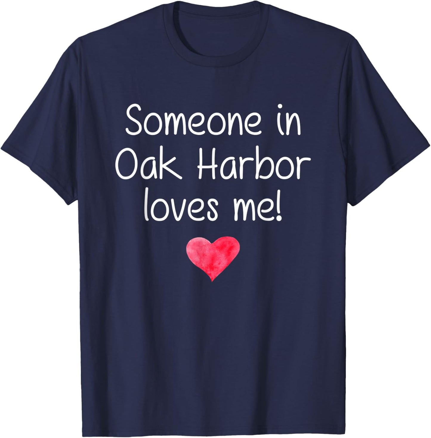 Someone In OAK HARBOR WA WASHINGTON Loves Me City Home Gift T-Shirt - T-Shirt | Navy