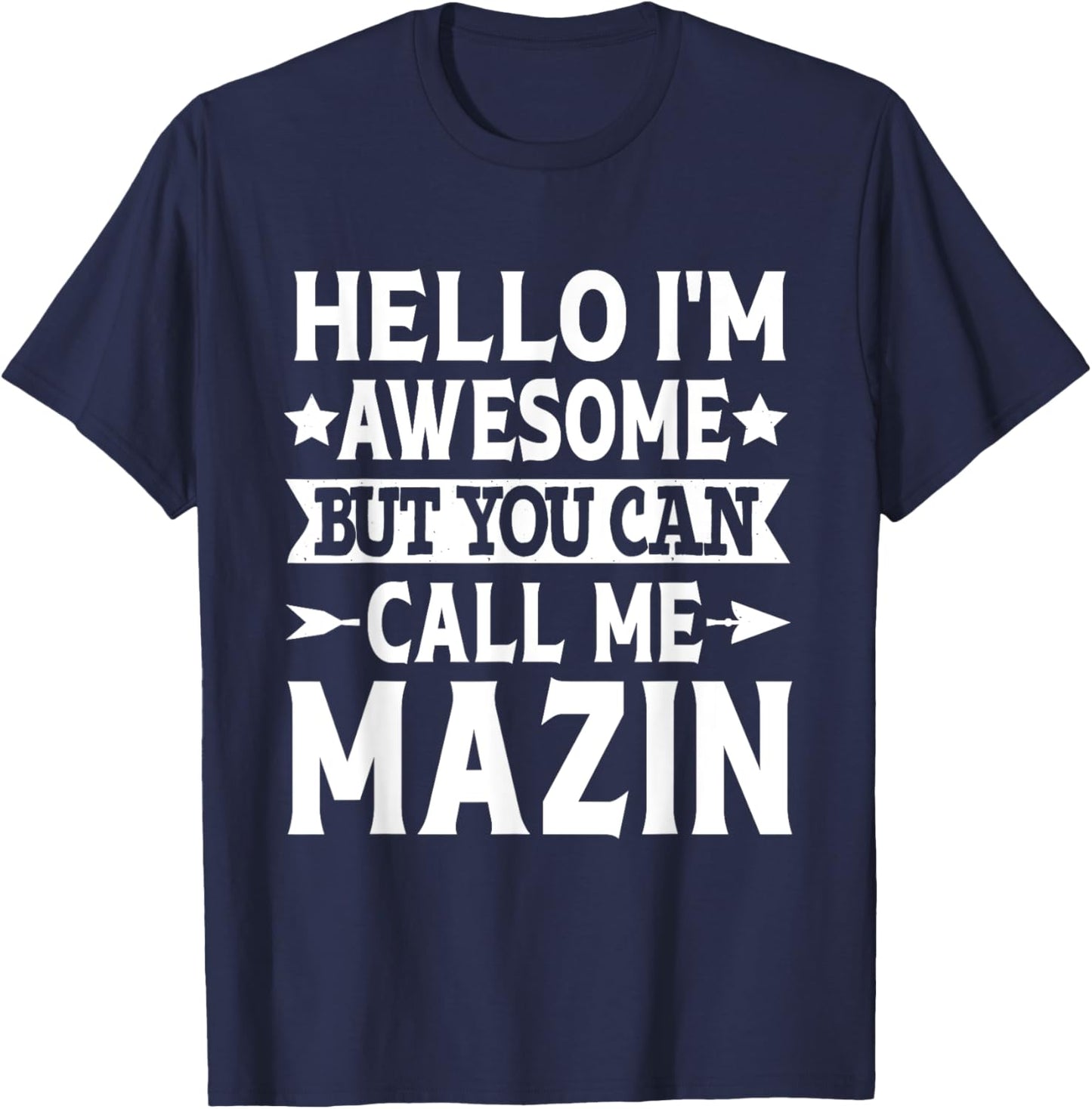Mazin Funny First Name Hello I'm Awesome Call Me Mazin T-Shirt - T-Shirt | Navy
