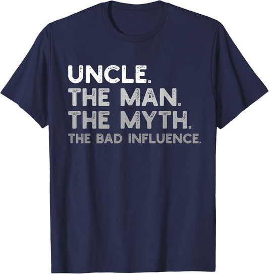 Uncle the Man the Myth the Bad Influence Uncle Gift T-Shirt - T-Shirt | Navy